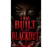I Was Built in the Blackout