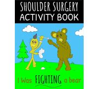 I Was Fighting A Bear: Funny After Shoulder Surgery Recovery Gift Activity Book With Coloring Pages, Word Search, Crosswords, Sudoku and More.