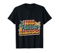 I Was Fighting Alligators Excuse Clumsy Story - Camiseta