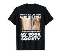 I Was Forced to Put my Book Down Camiseta de Lectura para Amantes de los Libros Camiseta