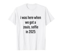 I Was Here When We Got a zouis Selfie in 2025 Funny Camiseta