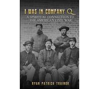 I Was In Company Q: A Spiritual Connection to the Civil War - Standard Version