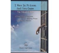 I WAS IN PRISON AND YOU CAME TO VISIT ME