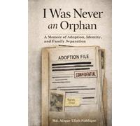 I Was Never an Orphan: A Memoir of Adoption, Identity, and Family Separation