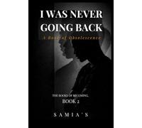 I Was Never Going Back: A Book of Obsolescence: 2 (The Books of Becoming)