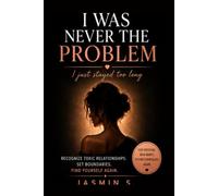 I Was Never the Problem: I just stayed too long