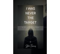 I WAS NEVER THE TARGET