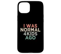 I Was Normal 4 Kids Ago Carcasa para iPhone 15 Plus