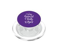 I Was Normal 4 Kids Ago - Funny Saying Cute Mom PopSockets PopGrip para MagSafe