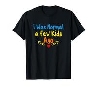 I Was Normal a Few Kids Ago Camiseta