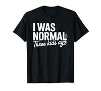I Was Normal Three Kids Ago Funny Mom Motherhood Camiseta