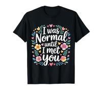 I Was Normal Until I Met You Pareja Caos Amor - Camiseta