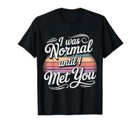 I Was Normal Until I Met You Pareja Caos Amor - Camiseta