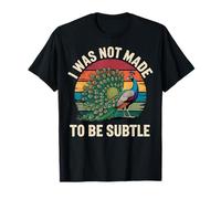 I Was Not Made To Be Subtle Extrovertida Mujer Camiseta