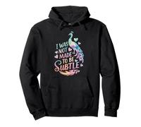 I Was Not Made To Be Subtle Extrovertida Mujer Sudadera con Capucha