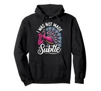 I Was Not Made To Be Subtle Extrovertida Mujer Sudadera con Capucha