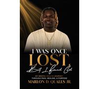 I Was Once Lost, But I Found God: My Mental Health Journey Through Pain, Healing, & Purpose
