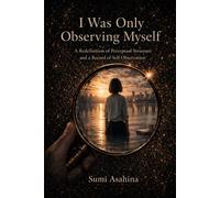 I Was Only Observing Myself: A Redefinition of Perceptual Structure and a Record of Self-Observation