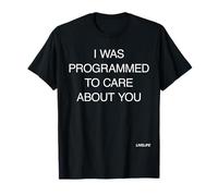 I Was Programmed TO Care About You X Love Valentine Camiseta