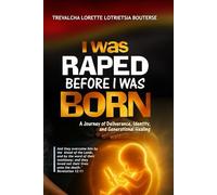 I Was Raped Before I Was Born: A Journey of Deliverance, Identity, and Generational Healing (Testimonies from the Fire)
