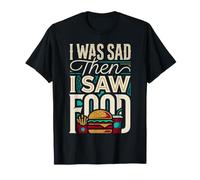 I Was Sad Then I Saw Food Comfort Mood Snacks Camiseta
