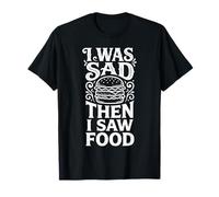 I Was Sad Then I Saw Food Comfort Mood Snacks - Camiseta