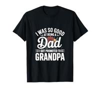 I Was So Good At Being A Dad Abuelo Promoción Abuelo Camiseta