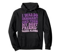 I Was So Innocent and Then My Best Friend Came Along Sudadera con Capucha