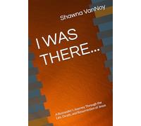 I WAS THERE...: A Bystander’s Journey Through the Life, Death, and Resurrection of Jesus