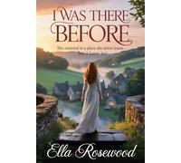 I Was There Before: She Returned to a Place She Never Knew… But It Knew Her