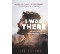 I Was There: Ordinary People - Extraordinary Encounters