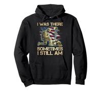 I Was There Sometimes I Still Am Funny Veteran Gift Sudadera con Capucha
