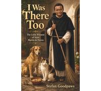I Was There Too: The Little Witness of Saint Martin de Porres