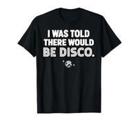 I Was Told There Would Be Disco Music Quote Lovers Camiseta gráfica económica