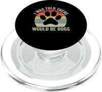 I Was Told There Would Be Dogs Funny Dog Lover Dueño de Perro PopSockets PopGrip para MagSafe