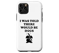 I Was Told There Would Be Dogs Funny Dog Lover Human Dog Mom Carcasa para iPhone 11 Pro