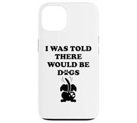I Was Told There Would Be Dogs Funny Dog Lover Human Dog Mom Carcasa para iPhone 13