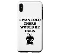 I Was Told There Would Be Dogs Funny Dog Lover Human Dog Mom Carcasa para iPhone XS Max