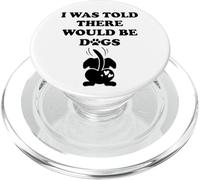 I Was Told There Would Be Dogs Funny Dog Lover Human Dog Mom PopSockets PopGrip para MagSafe