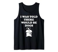 I Was Told There Would Be Dogs Human Dog Mom Funny Dog Lover Camiseta sin Mangas
