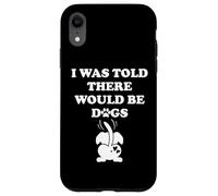 I Was Told There Would Be Dogs Human Dog Mom Funny Dog Lover Carcasa para iPhone XR