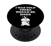 I Was Told There Would Be Dogs Human Dog Mom Funny Dog Lover PopSockets PopGrip Adhesivo