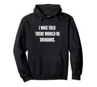I Was Told There Would Be Dragons. Camiseta de Fiesta Divertida Sudadera con Capucha