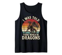 I Was Told There Would Be Dragons Camiseta sin Mangas