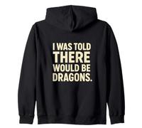 I Was Told There Would Be Dragons Frase Dragón Fantasía Sudadera con Capucha