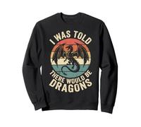 I Was Told There Would Be Dragons Sudadera
