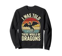 I Was Told There Would Be Dragons Sudadera