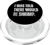 I Was Told There Would Be Shrimp Funny Saying Men Women PopSockets PopGrip para MagSafe