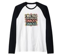 I Was Told There Would Be Snacky Snacks Funny Comfort Food Camiseta Manga Raglan