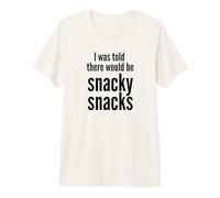 I Was Told There Would Be Snacky Snacks Funny Comfort Food Camiseta Premium